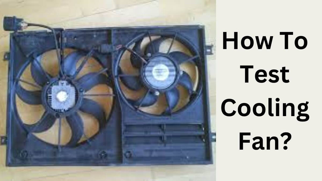 How To Test Cooling Fan?